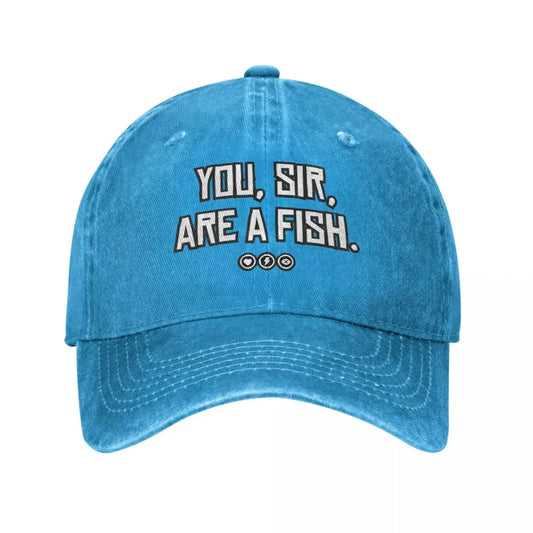 "You, sir, are a fish" Cap